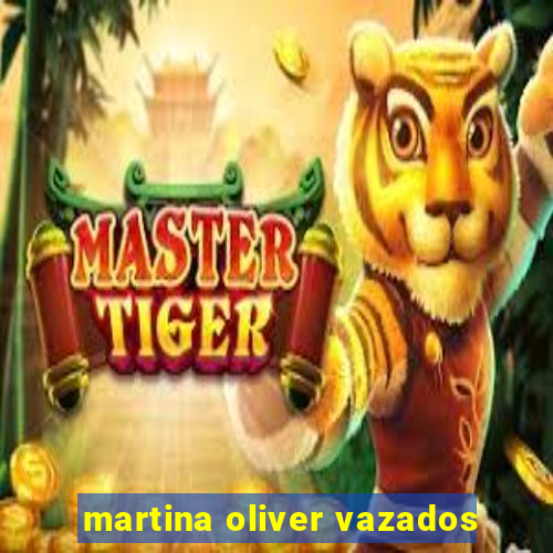 martina oliver vazados